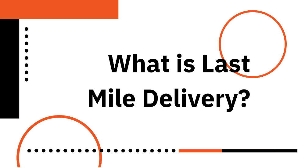 What is Last Mile Delivery